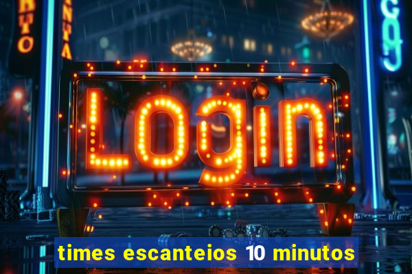 times escanteios 10 minutos